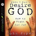 Cover Art for 9781596445635, When I Don't Desire God by John Piper