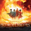 Cover Art for 9780062458032, Elementals: Scorch Dragons by Amie Kaufman