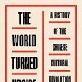 Cover Art for 9781250829702, The World Turned Upside Down by Yang Jisheng