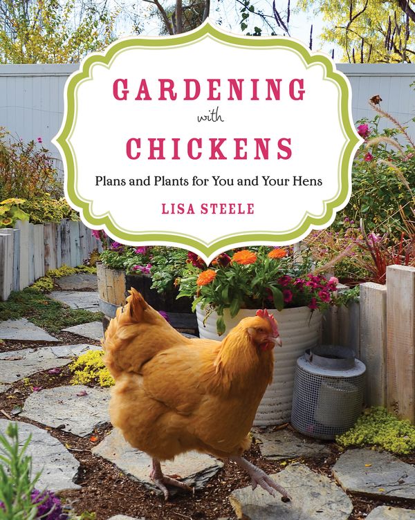Cover Art for 9780760350478, Gardening with Chickens: Plans and Plants for You and Your Hens by Lisa Steele