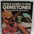 Cover Art for 9780727100467, How & Where to Find Gemstones in Australia and New Zealand by Bill Myatt
