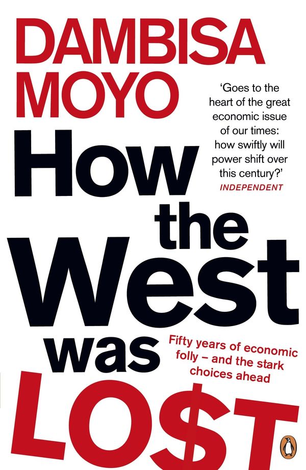 Cover Art for 9780141042411, How The West Was Lost by Dambisa Moyo