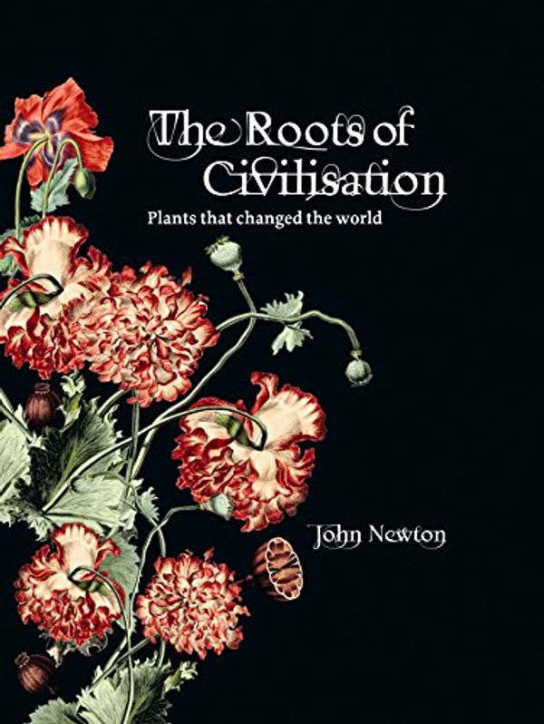 Cover Art for 9781741962420, The Roots of Civilisation by John Newton