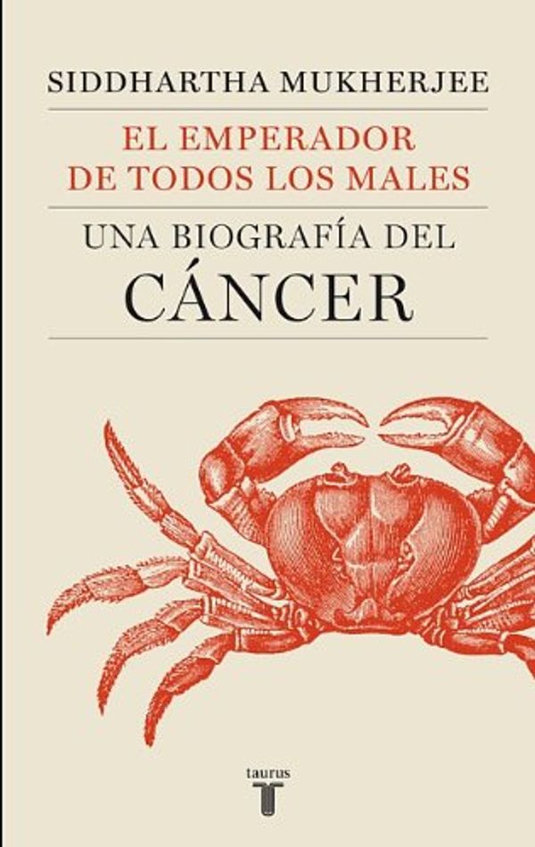 Cover Art for 9786071112361, El Emperador de Todos Los Males (the Emperor of All Maladies): Una Biografia del Cancer (a Biography of Cancer) by Siddhartha Mukherjee