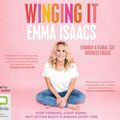 Cover Art for 9781489439819, Winging It: Stop Thinking, Start Doing by Emma Isaacs