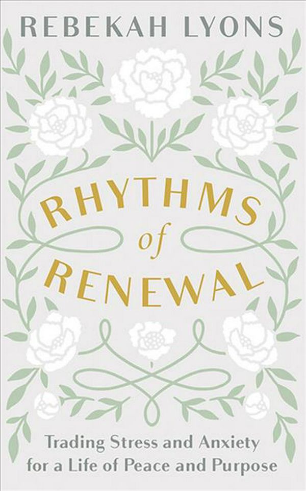 Cover Art for 9781799711339, Rhythms of Renewal: Trading Stress and Anxiety for a Life of Peace and Purpose by Rebekah Lyons