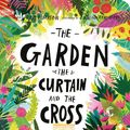 Cover Art for 9781784985813, The Garden, the Curtain, and the Cross Board Book by Carl Laferton
