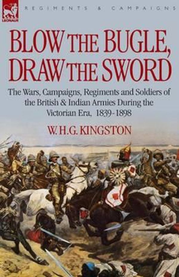 Cover Art for 9781846772665, Blow the Bugle, Draw the Sword by W.H.G. Kingston
