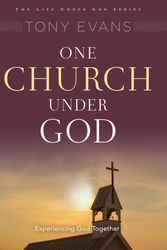 Cover Art for 9780802411877, One Church Under God: Experiencing God Together by Tony Evans