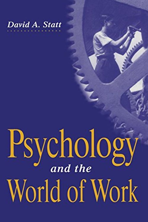 Cover Art for 9780333584613, Psychology and the World of Work by David A. Statt