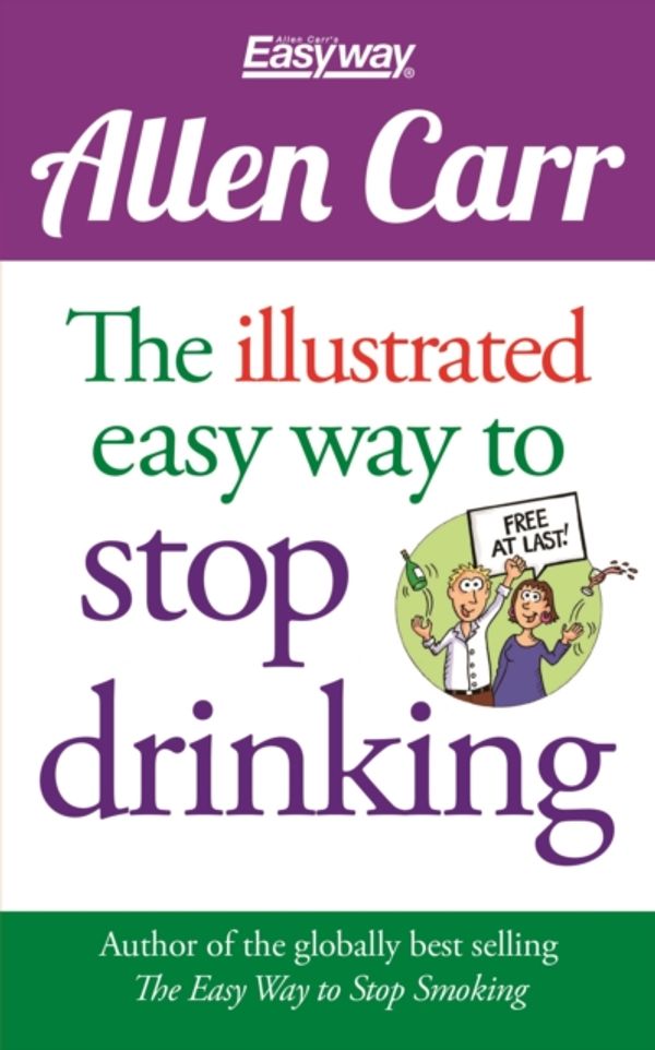 Cover Art for 9781784045043, Allen Carr: The Illustrated Easyway to Stop Drinking by Allen Carr
