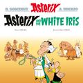 Cover Art for 9781408730225, Asterix: Asterix and the White Iris: Album 40 by Didier Conrad