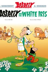 Cover Art for 9781408730225, Asterix: Asterix and the White Iris: Album 40 by Didier Conrad