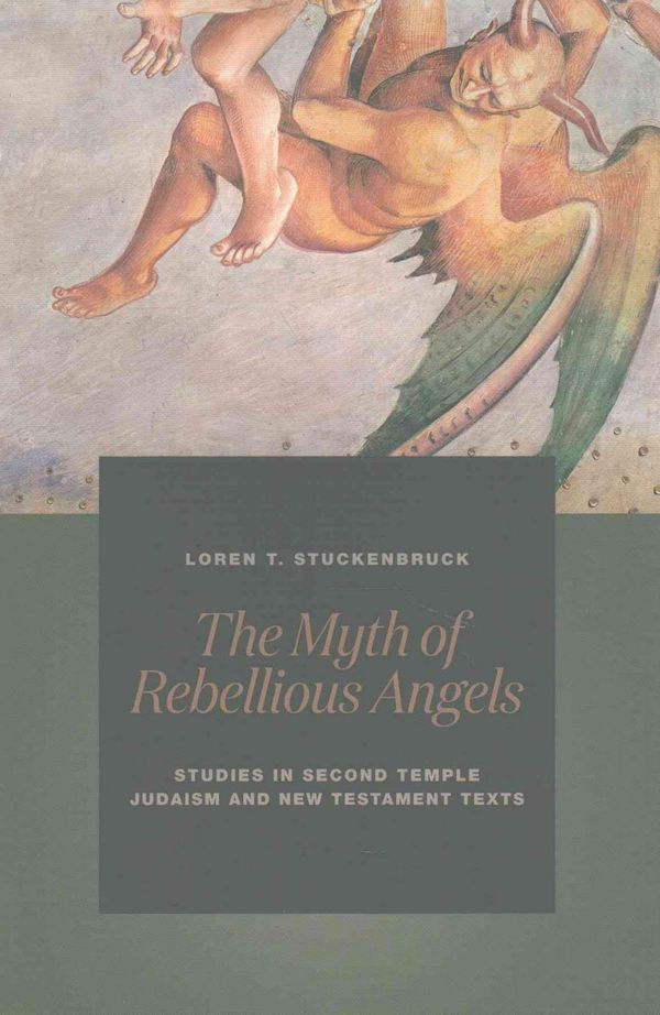 Cover Art for 9780802873156, The Myth of Rebellious Angels by Loren T. Stuckenbruck
