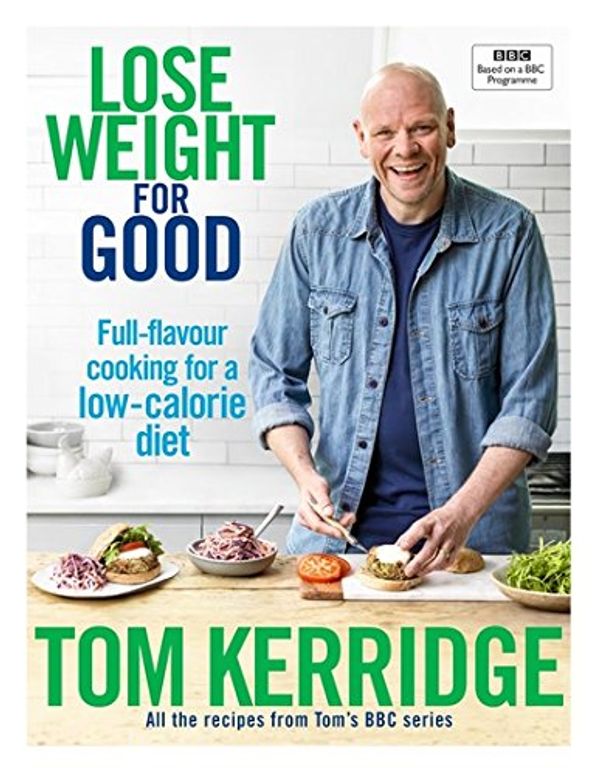 Cover Art for 0001472949293, Lose Weight for Good: Full-flavour cooking for a low-calorie diet by Tom Kerridge