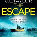 Cover Art for B01M4KB9E5, The Escape: The gripping, twisty thriller from the #1 bestseller by C.l. Taylor