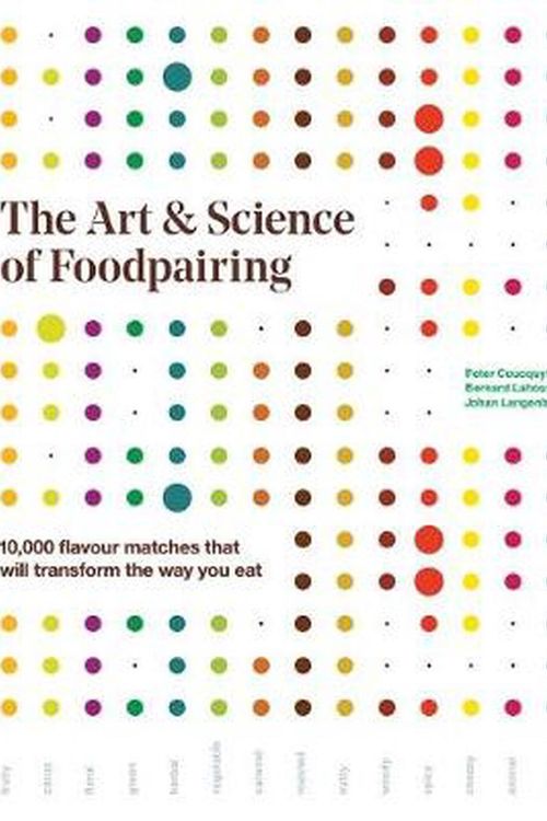 Cover Art for 9780228100843, The Art and Science of Foodpairing by Peter Coucquyt, Bernard Lahousse, Johan Langenbick