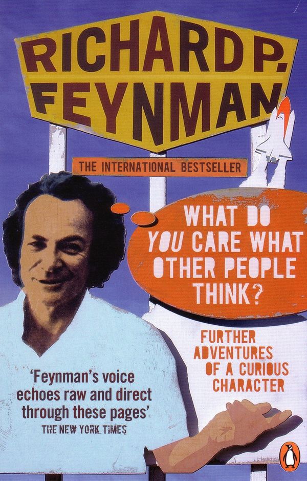 Cover Art for 9780141030883, What Do You Care What Other People Think? Further Adventures of a Curi  ous Character by Richard Feynman, Richard P. Feynman