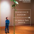 Cover Art for 9788852016349, Lo potevo fare anch'io: Perché l'arte contemporanea è davvero arte by Francesco Bonami