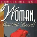 Cover Art for 9781880089859, Woman, Thou Art Loosed: Healing the Wounds of the Past by T. D Jakes