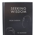 Cover Art for 9781578644285, Seeking Wisdom: From Darwin to Munger, 3rd Edition by Peter Bevelin