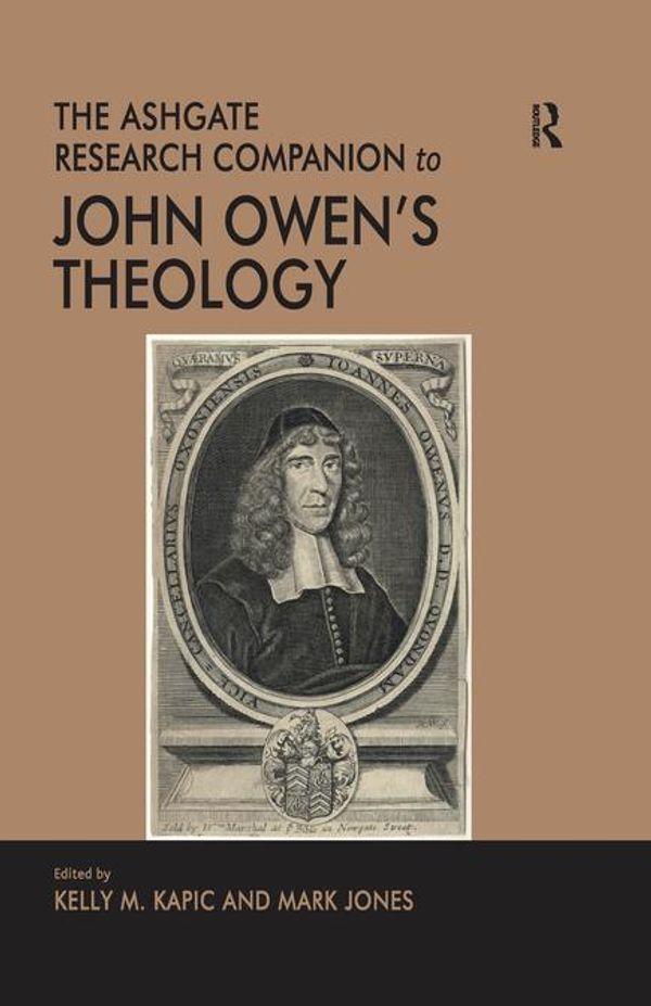 Cover Art for 9781351894340, The Ashgate Research Companion to John Owen's Theology by Kelly M. Kapic
