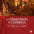 Cover Art for 9782352943891, La Guerre des ténèbres, tome 2 : La Dimension des ombres by Raymond E. Feist