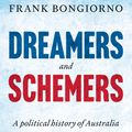 Cover Art for 9781760640095, Dreamers and Schemers by Frank Bongiorno