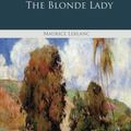 Cover Art for 9781530501595, The Blonde Lady by Maurice Leblanc