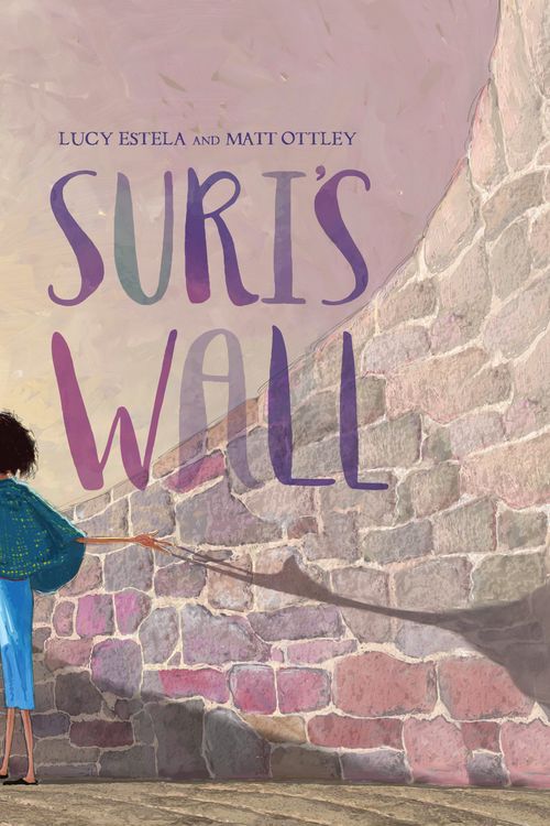 Cover Art for 9780143505969, Suri's Wall by Lucy Estela, Matt Ottley