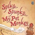 Cover Art for 9780143300908, Spiky, Spunky, My Pet Monkey by Macleod Doug