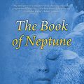 Cover Art for B01BROV5ZQ, The Book of Neptune by Steven Forrest