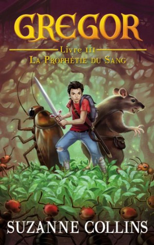 Cover Art for 9782012026971, Gregor - Tome 3 - La Prophétie du Sang by Suzanne Collins