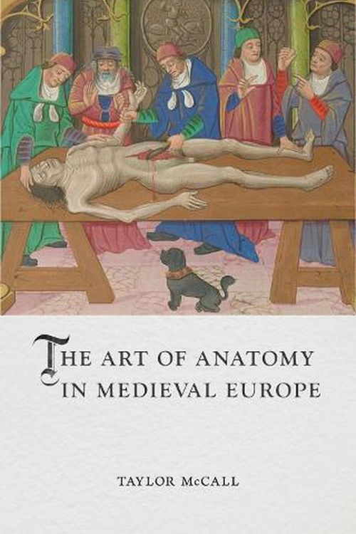 Cover Art for 9781789146813, The Art of Anatomy in Medieval Europe by Taylor McCall