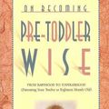 Cover Art for 9781932740110, On Becoming Pre-Toddlerwise: From Babyhood to Toddlerhood (Parenting Your Twelve to Eighteen Month Old) by Gary Ezzo