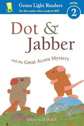 Cover Art for 9780544791657, Dot & Jabber and the Great Acorn MysteryGreen Light Readers Level 2 by Ellen Stoll Walsh