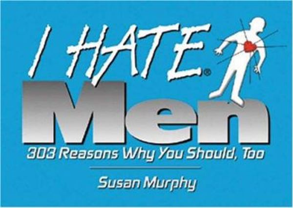 Cover Art for 9781575870533, I Hate Men by Susan Murphy
