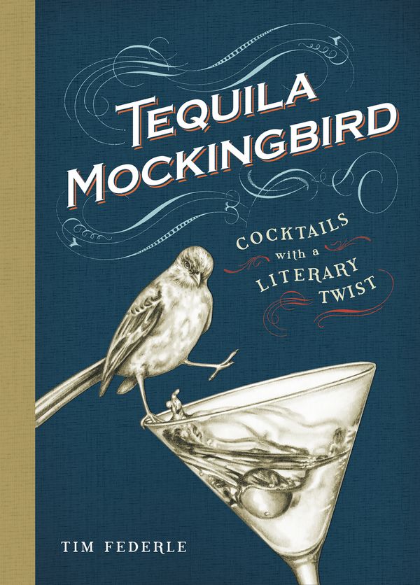 Cover Art for 9780762448654, Tequila Mockingbird: Cocktails with a Literary Twist by Tim Federle