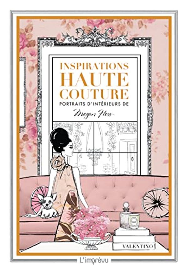 Cover Art for 9791029510328, Inspirations Haute Couture. Portraits d'intérieur de Megan Hess: Portraits d'intérieur de Megan Hess by Megan Hess