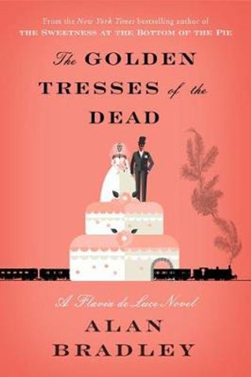 Cover Art for 9780345540027, The Golden Tresses of the Dead: A Flavia de Luce Novel by Alan Bradley