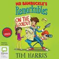 Cover Art for 9781489494436, Mr Bambuckle's Remarkables on the Lookout: 4 by Tim Harris
