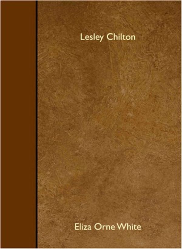 Cover Art for 9781408615669, Lesley Chilton by Eliza Orne White