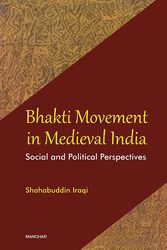 Cover Art for 9788173048005, Bhakti Movement in Medieval India: Social and Political Perspective by Shahabuddin Iraqi