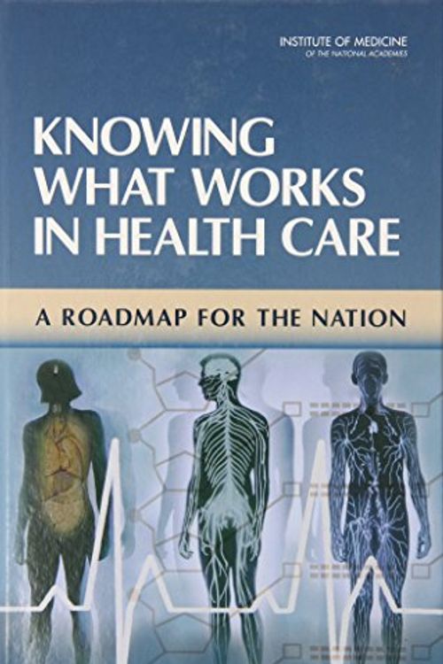 Cover Art for 9780309113564, Knowing What Works in Health Care by Institute Of MedicineJill Eden