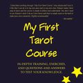 Cover Art for 9781452524290, My First Tarot Course: IN-DEPTH TRAINING, EXERCISES, AND QUESTIONS AND ANSWERS TO TEST YOUR KNOWLEDGE by Eleanor Hammond