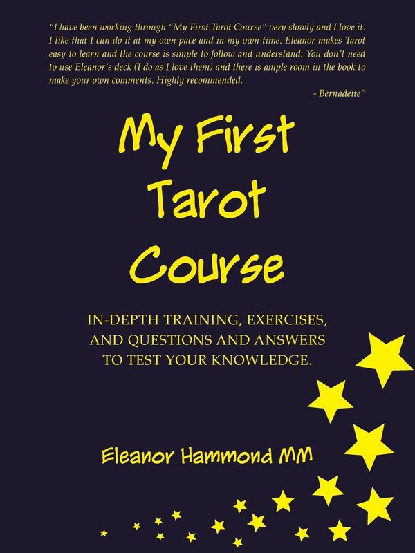 Cover Art for 9781452524290, My First Tarot Course: IN-DEPTH TRAINING, EXERCISES, AND QUESTIONS AND ANSWERS TO TEST YOUR KNOWLEDGE by Eleanor Hammond