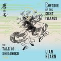 Cover Art for 9781681681528, Emperor of the Eight Islands (Tale of the Shikanoko) by Lian Hearn