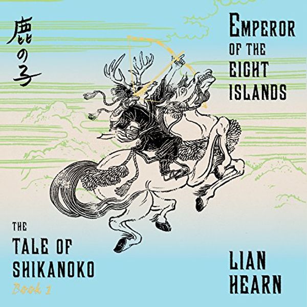 Cover Art for 9781681681528, Emperor of the Eight Islands (Tale of the Shikanoko) by Lian Hearn