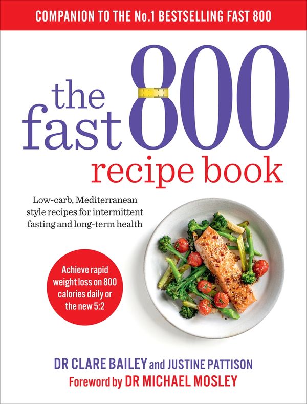 Cover Art for 9781780724140, The Fast 800 Recipe Book by Dr. Clare Bailey, Justine Pattison