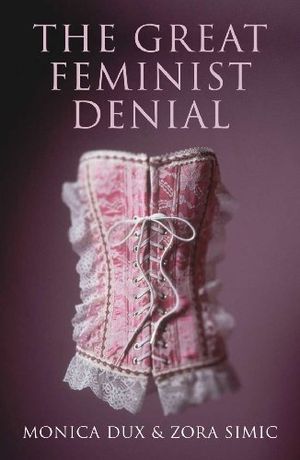 Cover Art for 9780522854152, The Great Feminist Denial by Monica Dux